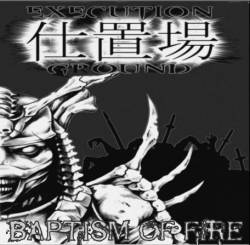 Execution Ground : Baptism Of Fire